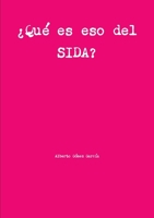 ¿Qué es eso del SIDA? 1471762262 Book Cover