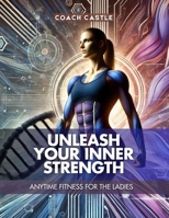 Unleash Your Inner Strength: Anytime Fitness for the Ladies 9695492053 Book Cover