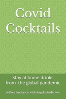 Covid Cocktails: Stay at home drinks from the global pandemic B0GXRRH1D9 Book Cover