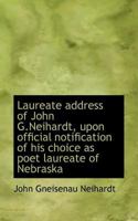 Laureate Address of John G. Neihardt 1530447100 Book Cover