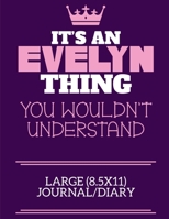 It's An Evelyn Thing You Wouldn't Understand Large (8.5x11) Journal/Diary: A cute notebook or notepad to write in for any book lovers, doodle writers and budding authors! 1710157593 Book Cover