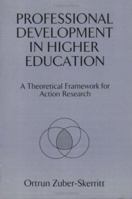 Professional Development in Higher Education: A Theoretical Framework for Action Research 0749414480 Book Cover