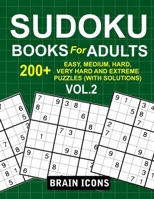 Sudoku Books For Adults: 200+ Easy, Medium, Hard, Very Hard and Extreme Puzzles (With Solutions) Vol.2 B08GFX5NDB Book Cover