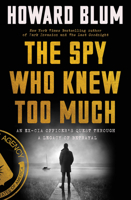 The Spy Who Knew Too Much: Pete Bagley's Quest Through a Legacy of Betrayal 0063054221 Book Cover