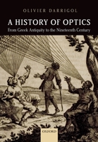 A History of Optics from Greek Antiquity to the Nineteenth Century 0198766955 Book Cover