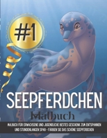 Malbuch Seepferdchen: Malbuch für Erwachsene und Jugendliche bestes Geschenk zum Entspannen und stundenlangen Spaß - färben Sie das schöne S B08WP9FLL9 Book Cover