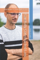 Carefully Constructed Lies: What Begins as Truth, Ends as a Lie B0DX2DGR14 Book Cover
