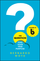 The Question: Find Your True Purpose 0857087894 Book Cover