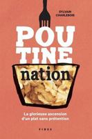 Poutine nation: La glorieuse ascension d'un plat sans prétention 2762144116 Book Cover