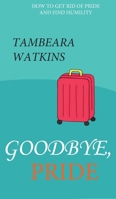 Goodbye, Pride 1959837028 Book Cover