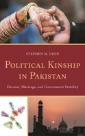 Political Kinship in Pakistan: Descent, Marriage, and Government Stability 1498582192 Book Cover