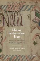 Editing, Performance, Texts: New Practices in Medieval and Early Modern English Drama 1349457639 Book Cover