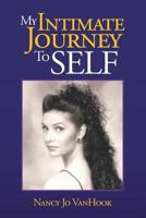 My Intimate Journey To Self 1479713902 Book Cover