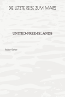 Die Letzte Reise Zum Mars: United-Free-Islands B089D3FPGV Book Cover