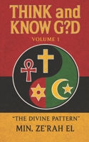 Think And Know G?d Volume 1: "The Divine Pattern" B0GMQF82MN Book Cover