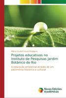 Projetos educativos no Instituto de Pesquisas Jardim Botânico do Rio 6202184957 Book Cover