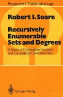 Recursively Enumerable Sets and Degrees: A Study of Computable Functions and Computably Generated Sets 3540152997 Book Cover