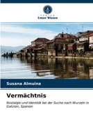 Vermächtnis: Nostalgie und Identität bei der Suche nach Wurzeln in Galizien, Spanien 6203185469 Book Cover