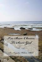 I've Been Chosen To Serve God 172121724X Book Cover