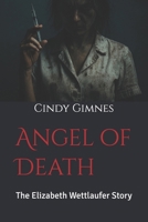 Angel of Death: The Elizabeth Wettlaufer Story B0FT3YSHLY Book Cover