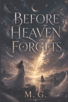 Before Heaven Forgets (The Revision Trilogy) B0HF7WH6DS Book Cover