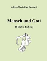Mensch und Gott: 24 Stufen des Seins 3837053229 Book Cover