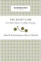 Right Game: Use Game Theory to Shape Strategy 1633695271 Book Cover