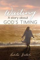 Waiting: A Story about God's Timing 1724537261 Book Cover