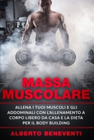 MASSA MUSCOLARE: Allena i tuoi muscoli e i tuoi addominali con l’allenamento a corpo libero da casa e la dieta per il body building (Italian Edition) B086LDZQ3M Book Cover