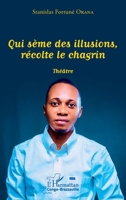 Qui sème des illusions, récolte le chagrin: Théâtre (Harmattan Congo-Brazzaville) (French Edition) 2343242070 Book Cover