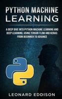 Python Machine Learning: A Deep Dive Into Python Machine Learning and Deep Learning, Using Tensor Flow and Keras: From Beginner to Advance 1731573731 Book Cover