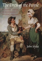 The Dress of the People: Everyday Fashion in Eighteenth-Century England 0300121199 Book Cover