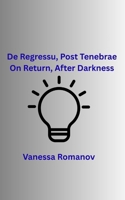 Re Regressu, Post Tenebrae: On Return, After Darkness B0H211V6RS Book Cover