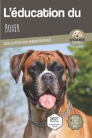 L’EDUCATION DU BOXER - Edition 2021 enrichie: Toutes les astuces pour un Boxer bien éduqué (L'EDUCATION DU CHIEN PAR RACE) 2381760911 Book Cover