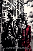 Digitale Herzen: Ein bewegender Romantic-Thriller über Cyberspionage und mutige Entscheidungen (Die Agenten Der Leidenschaft) (German Edition) B0DSKBNTM3 Book Cover