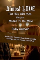 Almost Love: The Boy Who Was Never Meant to Be Mine B0FF81JGGX Book Cover
