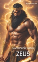 Zeus: King of Olympus (Thessalian Religion Pantheon Series) B0C1J5HZYT Book Cover