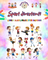 Sport divertenti - Libro da colorare per bambini - Illustrazioni creative e allegre per promuovere lo sport: Divertente raccolta di adorabili scene di sport per bambini B0CKWMXXVN Book Cover