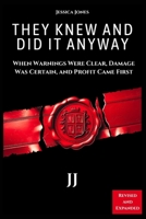 They Knew — And Did It Anyway: When Warnings Were Clear, Damage Was Certain, and Profit Came First (BETRAYAL & HARM SERIES) B0GYPFGJPT Book Cover