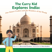 The Curry Kid Explores India: One Smart Cookie and the Wonders of the World 1796054836 Book Cover