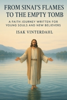 From Sinai’s Flames to the Empty Tomb B0G44C3JMR Book Cover