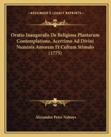 Oratio Inauguralis de Religiosa Plantarum Contemplatione, Acerrimo Ad Divini Numinis Amorem Et Cultum Stimulo (1775) 1120334616 Book Cover