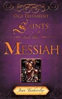 Old Testament Saints and the Messiah 1604772514 Book Cover