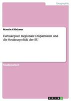 Euroskepsis! Regionale Disparitäten und die Strukturpolitik der EU 3638819744 Book Cover