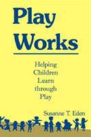 Play Works: Helping Children Learn Through Play 1434365190 Book Cover