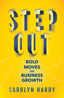 Step Out: Bold Moves for Business Growth 1631951432 Book Cover