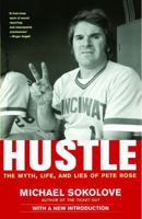 Hustle: The Myth, Life, and Lies of Pete Rose 0671695037 Book Cover
