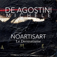 DE AGOSTINI MICHELE: NOARTISART Le Dermatisme (French Edition) B0FL17SBJ9 Book Cover