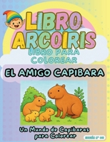 Libro arcoíris: El amigo capibara B0FR8CQC1K Book Cover