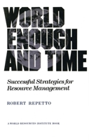 World Enough and Time: Successful Strategies for Resource Management (World Resources Institute Book) 0300036493 Book Cover